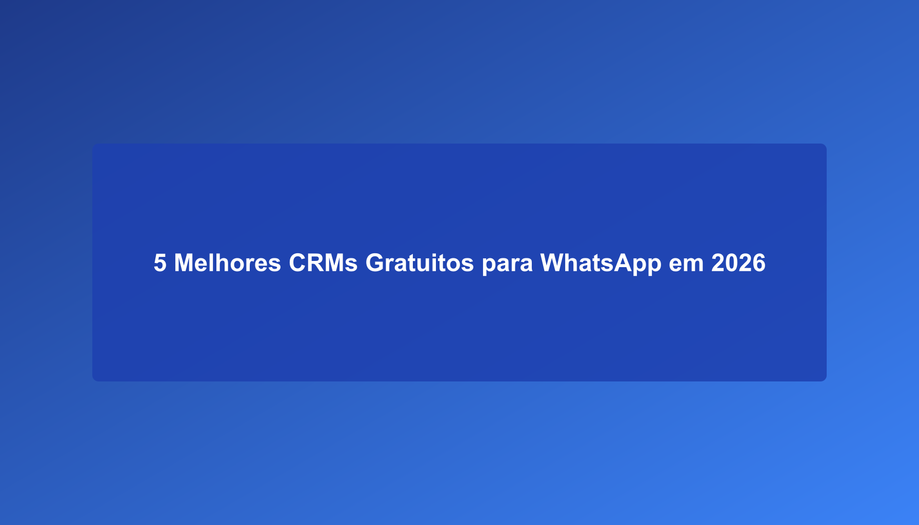5 Melhores CRMs Gratuitos para WhatsApp em 2026