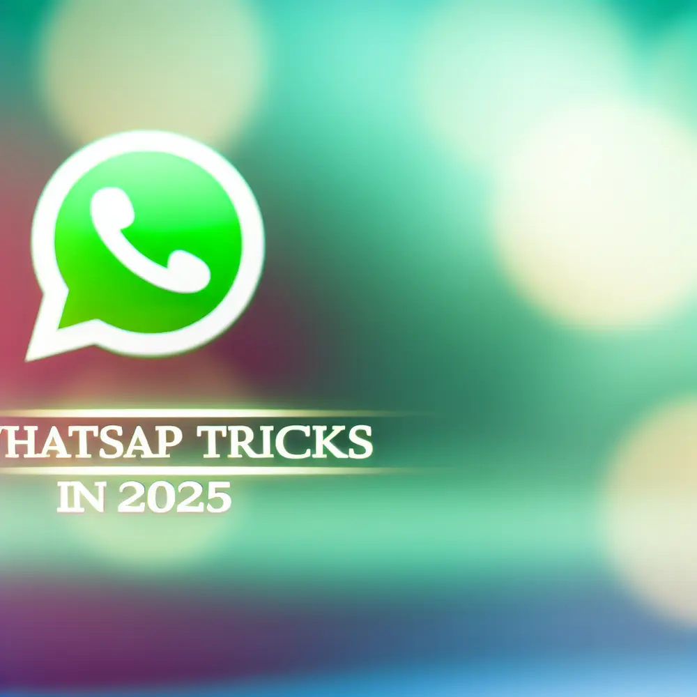 WhatsApp Tricks in 2025: 20 Tips You Need to Know